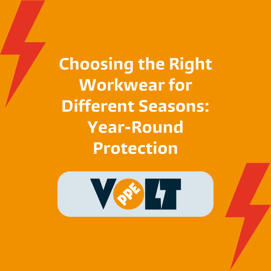 Choosing the Right Workwear for Different Seasons: Year-Round Protection